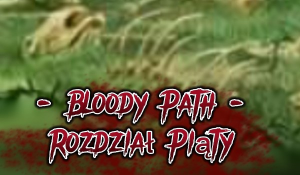 – Bloody Path – rozdział piąty
