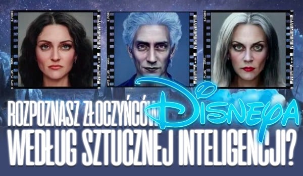 Czy rozpoznasz złoczyńców Disneya według sztucznej inteligencji?
