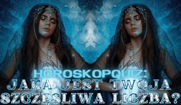 Horoskopquiz: Jaka jest Twoja szczęśliwa liczba?