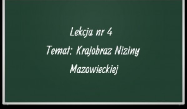 Lekcja nr 4 Temat: Krajobraz Niziny Mazowieckiej
