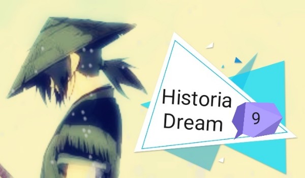 Historia Dream 9