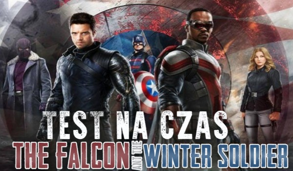 Test na czas — The Falcon and The Winter Soldier!