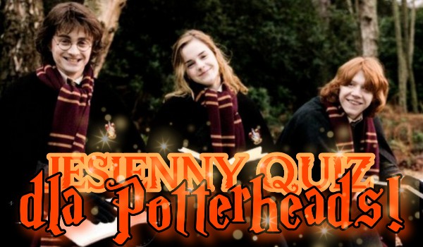 Jesienny quiz dla Potterheads!