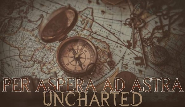 Per Aspera Ad Astra. Uncharted Fanfiction – Prolog