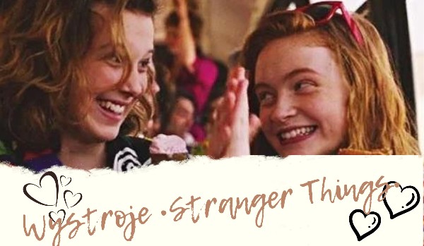 Wystroje °Stranger Things°