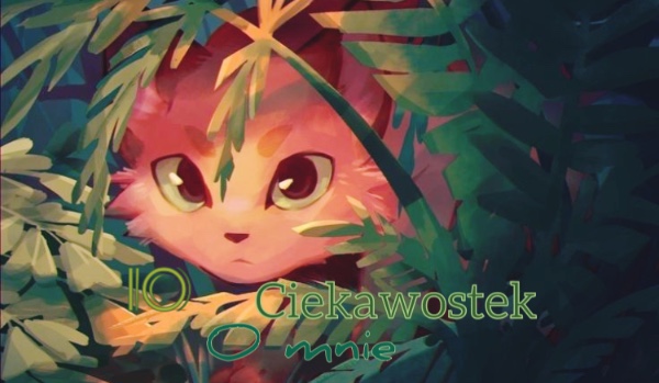 10 ciekawostek o mnie!!! Part two