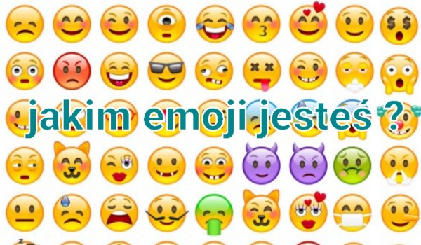 Jakim emoji jesteś ?