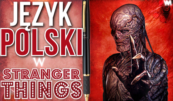 Język polski w Stranger Things – Litery