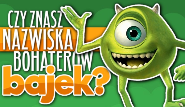 Czy znasz nazwiska bohaterów bajek?
