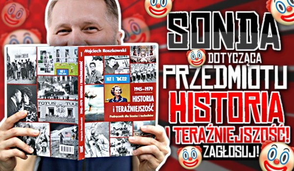 Sonda dotycząca przedmiotu „Historia i Teraźniejszość”!