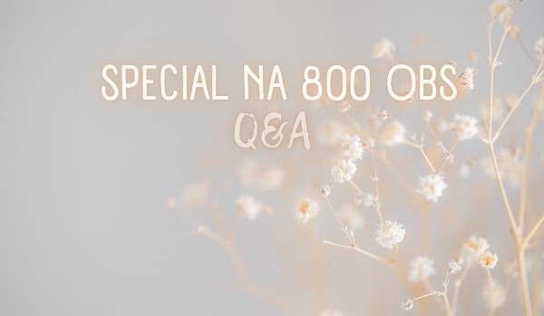 Q&A – Odpowiedzi – Special na 800 obs
