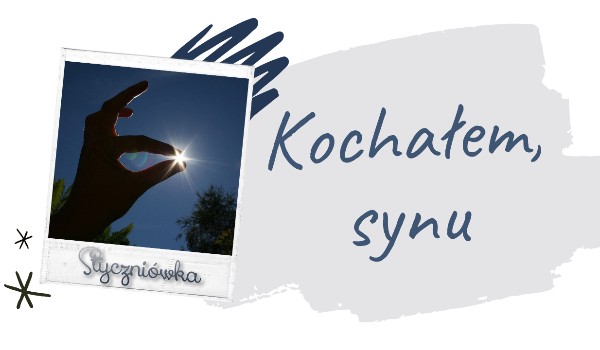 Kochałem, synu