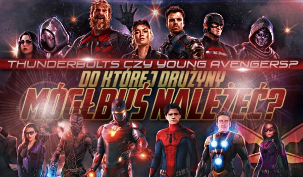 Thunderbolts czy Young Avengers? Do której drużyny mógłbyś należeć?