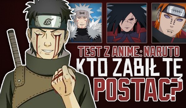 Test wiedzy z anime „Naruto” – Kto zabił tę postać?