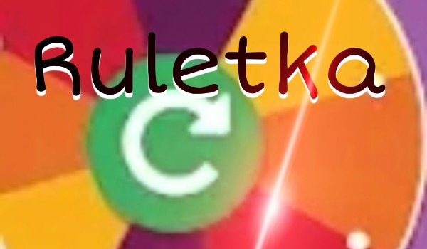 Cotygodniowa ruletka – #3 – 17.09