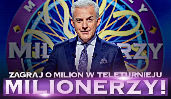 Zagraj o milion w teleturnieju „Milionerzy”!