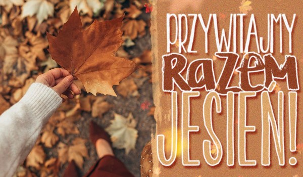 Przywitajmy razem Jesień!