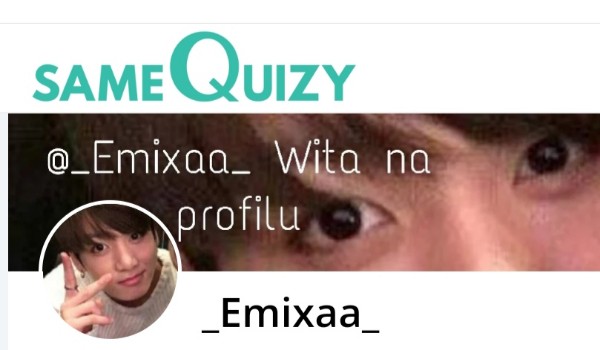Oceniam profil _Emixaa_