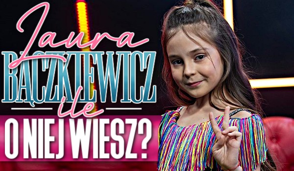 Laura Bączkiewicz – Ile o niej wiesz?