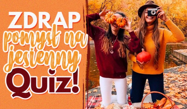Zdrap pomysł na jesienny quiz!