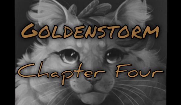 • Goldenstorm • Chapter Four •