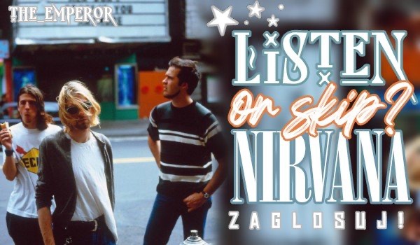 Listen or skip? Edycja Nirvana!
