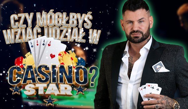 Czy mógłbyś wziąć udział w Casino Star?