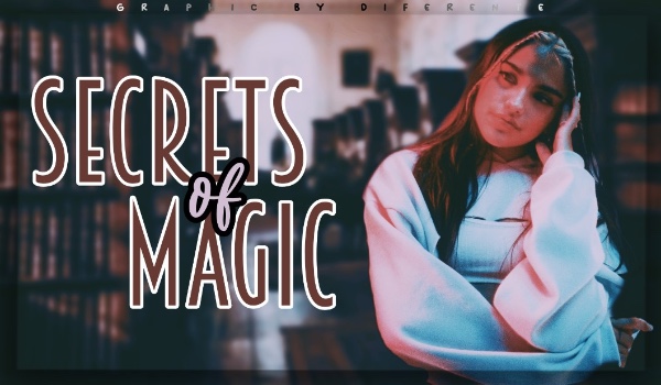 Secrets of magic |Era Rodu Węża| •004•