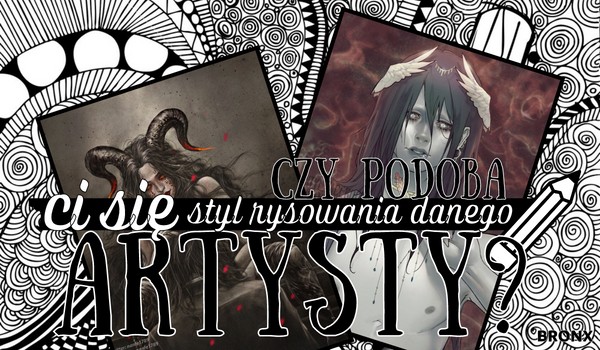 Czy podoba Ci się styl rysowania danego artysty?