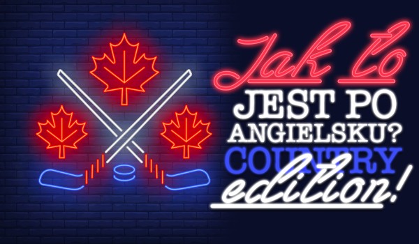 Jak to jest po angielsku? Country edition!