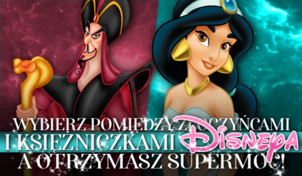 Wybierz pomiędzy złoczyńcami i księżniczkami Disneya, a otrzymasz supermoc!