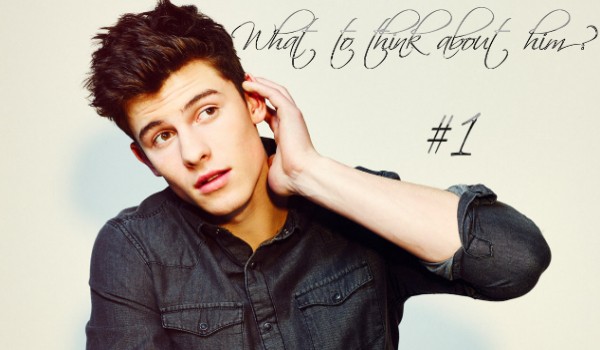 #10 What to think about him ?