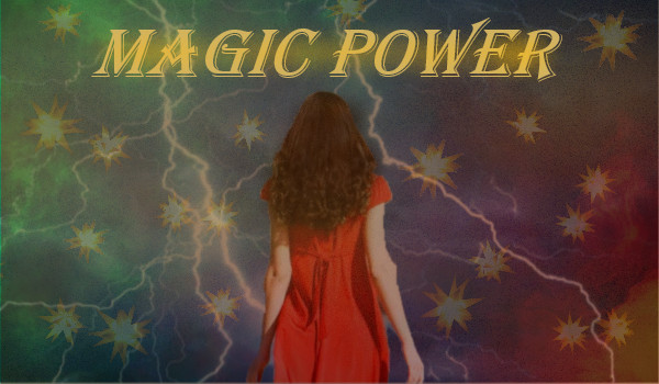 Magic power ~ rozdział 1
