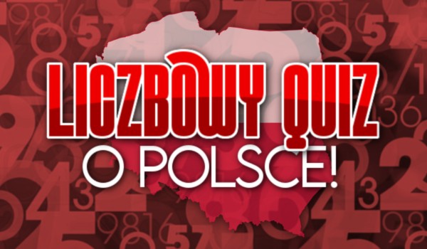 Liczbowy quiz o Polsce!