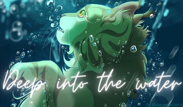Deep into the water ✩ One Shot