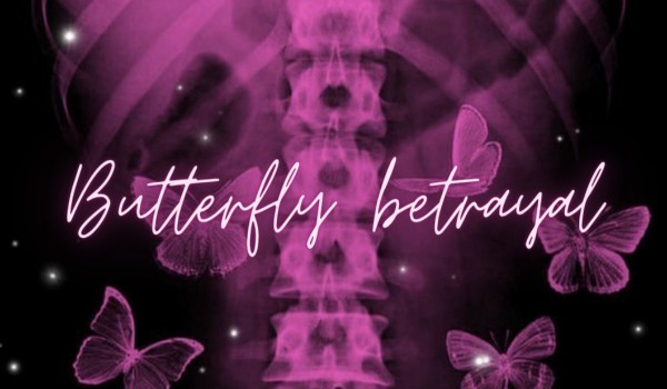 Butterfly betrayal – one shot