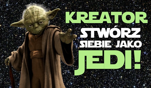 Kreator: stwórz siebie jako Jedi!