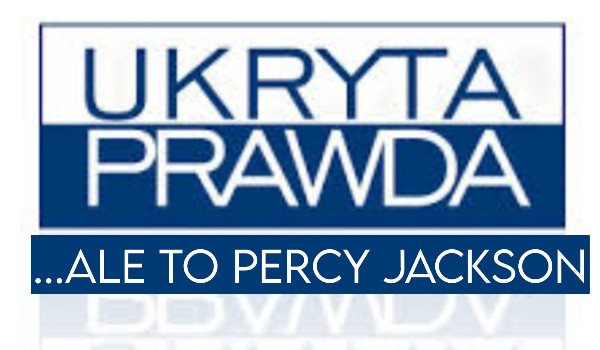 Ukryta prawda… ale to Percy Jackson | Part 1