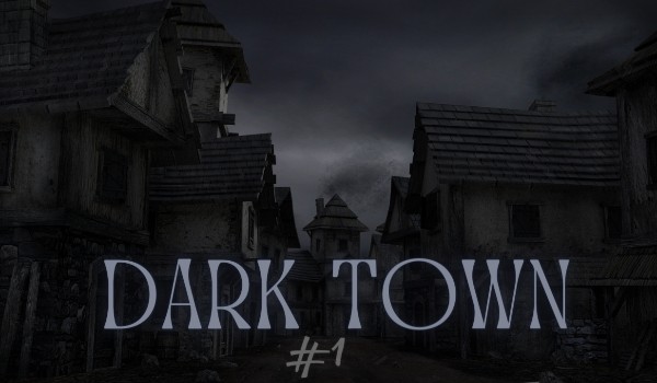 Dark Town | Prolog