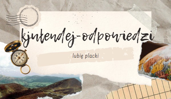 kjułendej- odpowiedzi