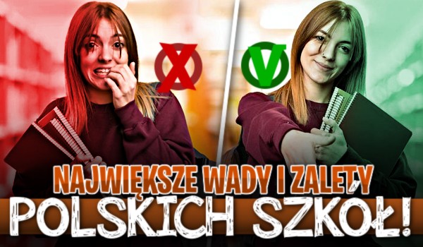 Największe wady i zalety polskich szkół! – Głosowanie