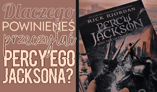 Dlaczego powinieneś przeczytać ,,Percy’ego Jacksona”?