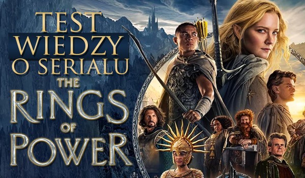 Test sprawdzający Twoją wiedzę ogólną o serialu „The Rings of Power”!