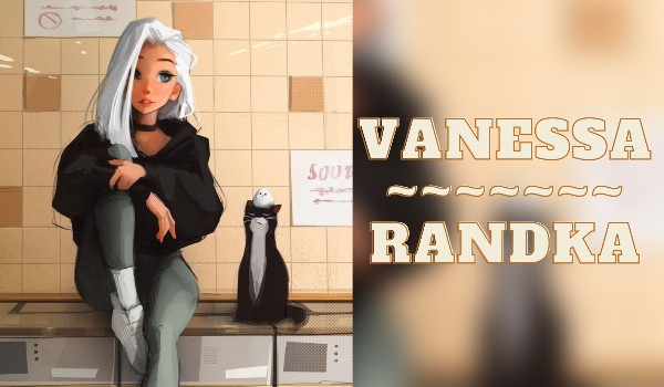 Vanessa… | „Randka” #6
