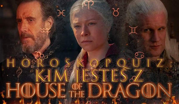 Horoskopquiz: Kim jesteś z House of the Dragon?