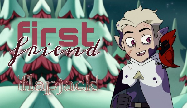 First friend |Flapjack|