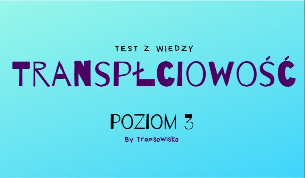 Transpłciowość poziom 3