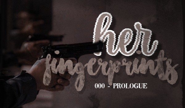 her fingerprints — prologue