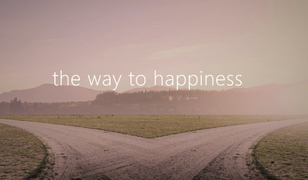 the way to happiness