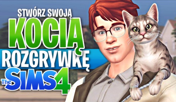Stwórz swoją kocią rozgrywkę w The Sims 4!